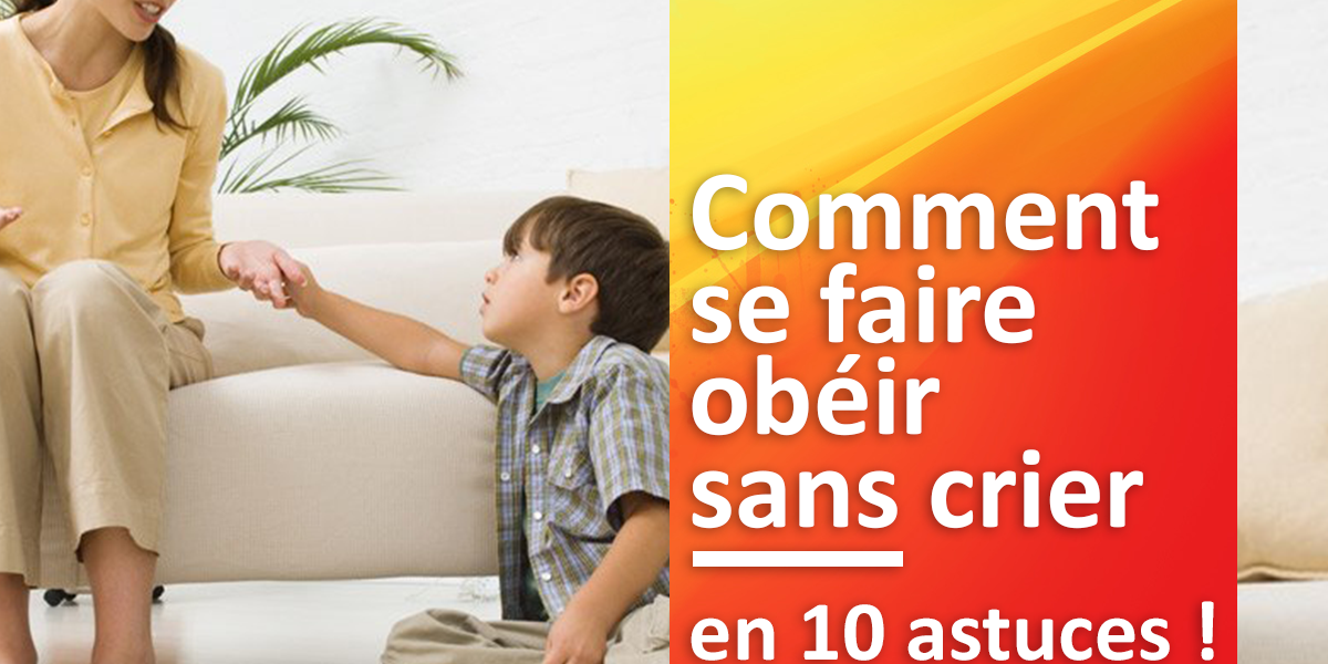 Comment Se Faire Obeir Sans Crier Sans Taper