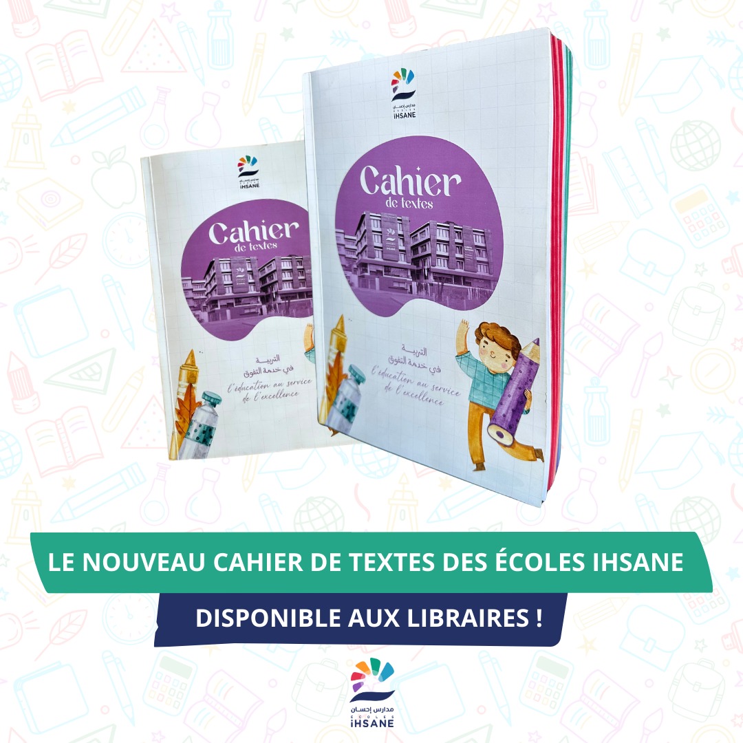 Le Nouveau Cahier De Textes Des coles IHSANE Disponible Aux Libraires 